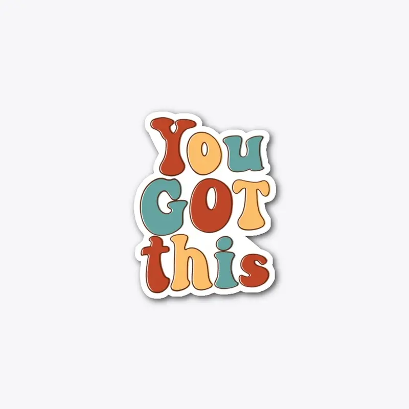 you got this